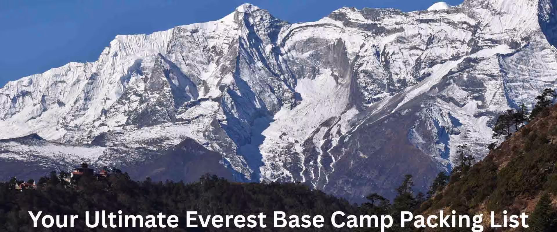 Everest region Himalayan mountains for an Everest Base Camp packing list